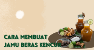 Cara Membuat Jamu Beras Kencur